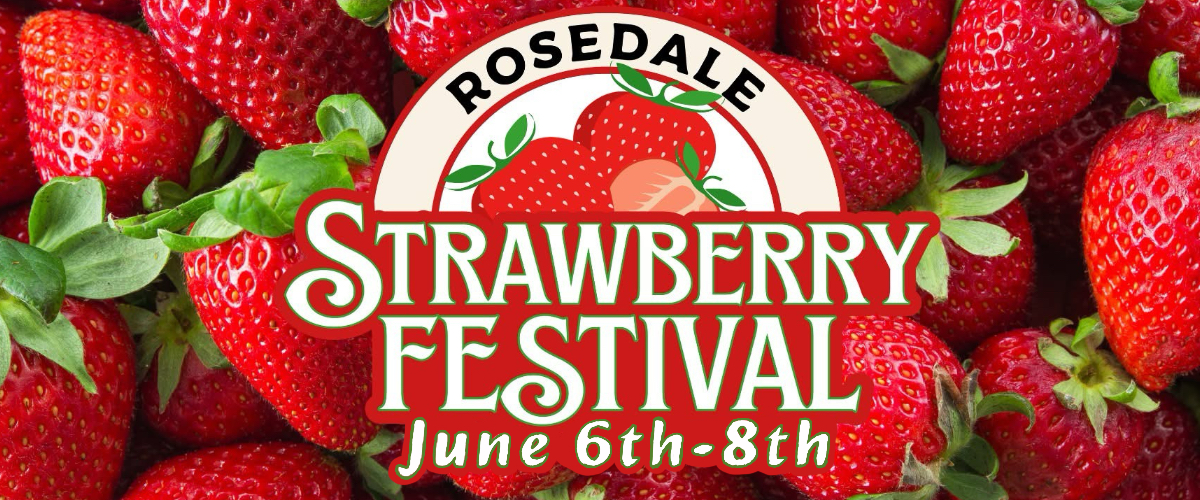 Rosedale Strawberry Festival June 6th - 8th